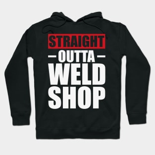 Straight Outta Weld Shop T Shirt For Women Men Hoodie